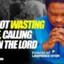 lawrence oyor im not wasting time calling upon the lord